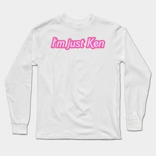 i'm just ken Long Sleeve T-Shirt